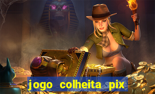 jogo colheita pix paga mesmo